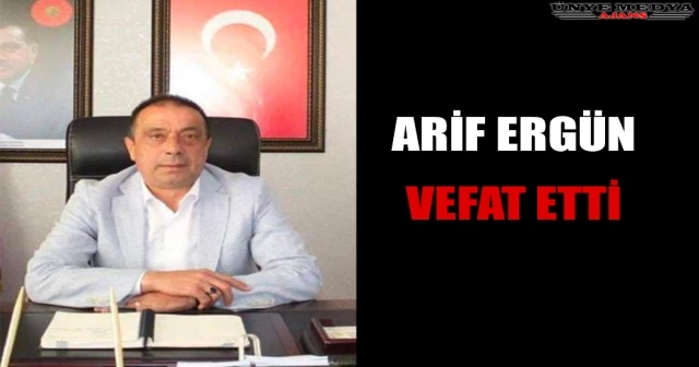 ESKİ BAŞKAN ARİF ERGÜN VEFAT ETTİ