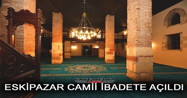 ESKİPAZAR CAMİİ İBADETE AÇILDI