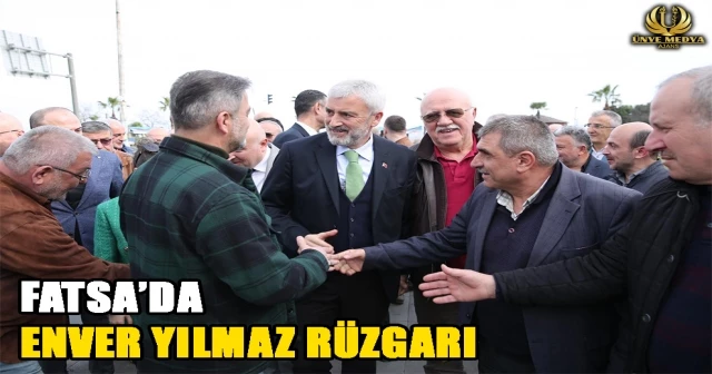 FATSA’DA ENVER YILMAZ RÜZGARI