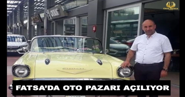 FATSA’DA OTO PAZARI AÇILIYOR