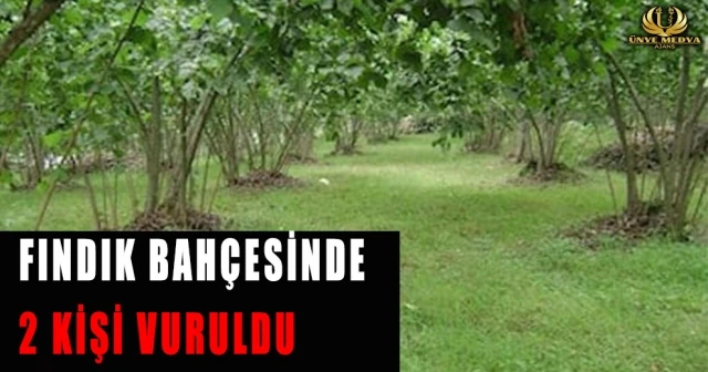FINDIK BAHÇESİNDE 2 KİŞİ VURULDU