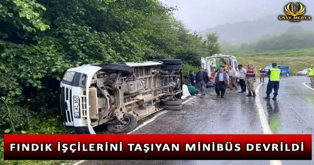 FINDIK İŞÇİLERİNİ TAŞIYAN MİNİBÜS DEVRİLDİ