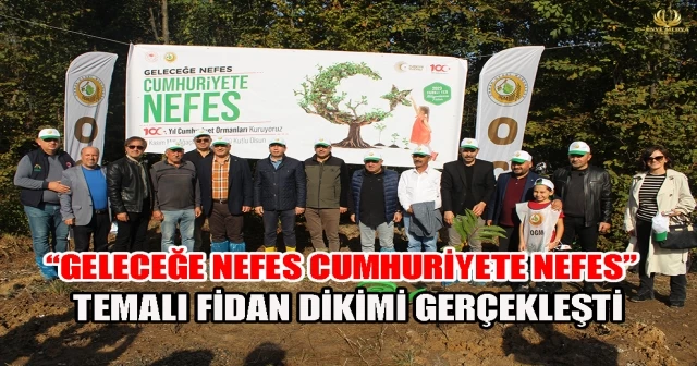 “GELECEĞE NEFES CUMHURİYETE NEFES” TEMALI FİDAN DİKİMİ GERÇEKLEŞTİ