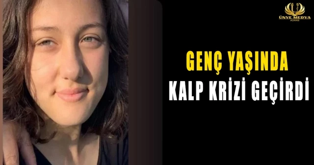 GENÇ YAŞINDA KALP KRİZİ GEÇİRDİ