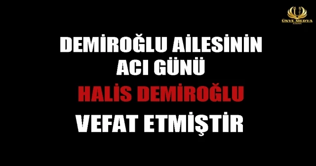 HALİS DEMİROĞLU VEFAT ETMİŞTİR