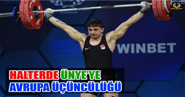 HALTERDE ÜNYE’YE AVRUPA ÜÇÜNCÜLÜĞÜ