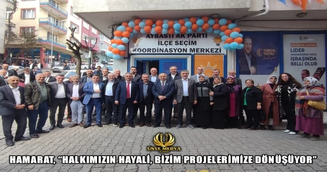 HAMARAT, “HALKIMIZIN HAYALİ, BİZİM PROJELERİMİZE DÖNÜŞÜYOR”