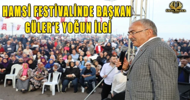 HAMSİ FESTİVALİNDE BAŞKAN GÜLER’E YOĞUN İLGİ