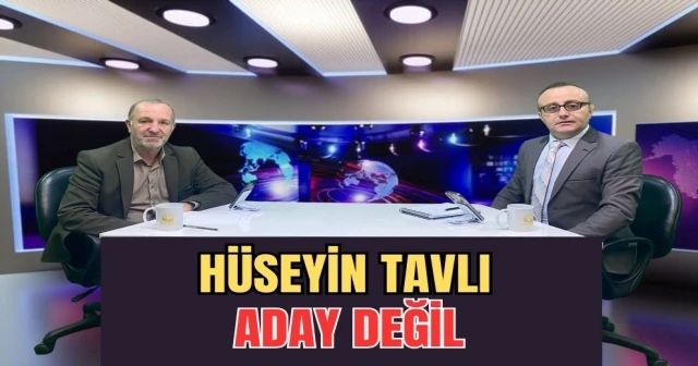 HAMZA ALP NET KONUŞTU “HÜSEYİN TAVLI ADAY DEĞİL”