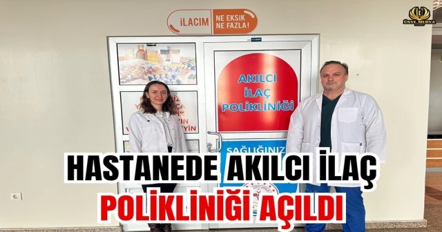 HASTANEDE AKILCI İLAÇ POLİKLİNİĞİ AÇILDI