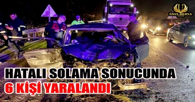 HATALI SOLAMA SONUCUNDA 6 KİŞİ YARALANDI