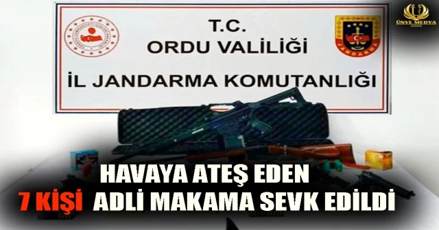 HAVAYA ATEŞ EDEN 7 KİŞİ ADLİ MAKAMA SEVK EDİLDİ