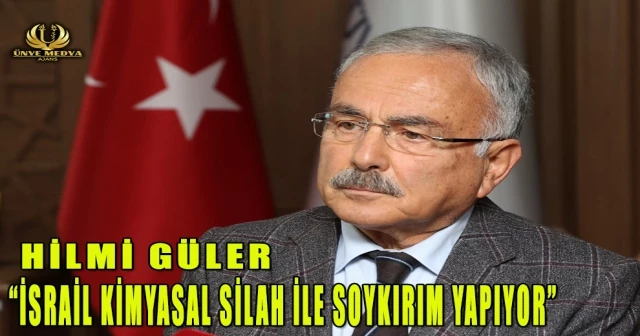 HİLMİ GÜLER: “İSRAİL KİMYASAL SİLAH İLE SOYKIRIM YAPIYOR”