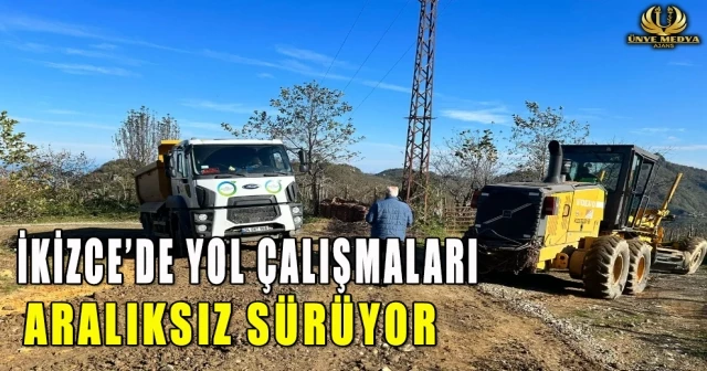 İKİZCE’DE YOL ÇALIŞMALARI ARALIKSIZ SÜRÜYOR