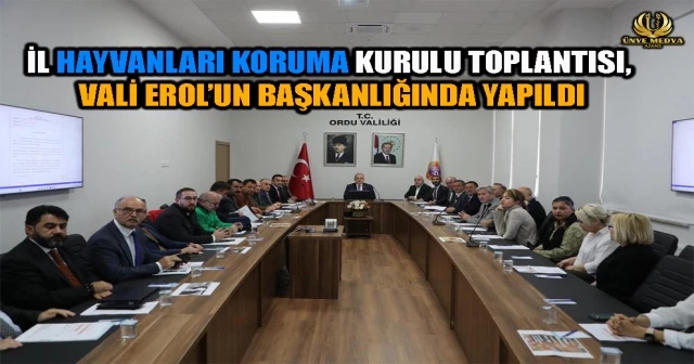 İL HAYVANLARI KORUMA KURULU TOPLANTISI, VALİ EROL’UN BAŞKANLIĞINDA YAPILDI