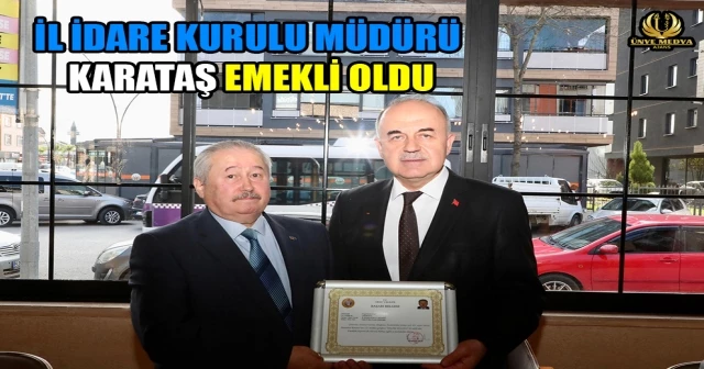 İL İDARE KURULU MÜDÜRÜ KARATAŞ EMEKLİ OLDU