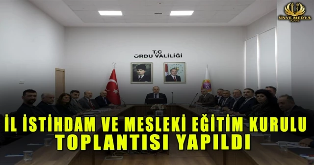 İL İSTİHDAM VE MESLEKİ EĞİTİM KURULU TOPLANTISI YAPILDI