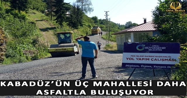 KABADÜZ’ÜN ÜÇ MAHALLESİ DAHA ASFALTLA BULUŞUYOR