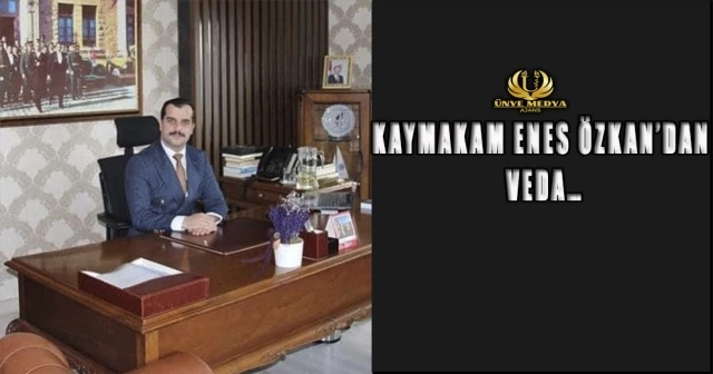 KAYMAKAM ENES ÖZKAN’DAN VEDA…