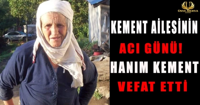 KEMENT AİLESİNİN ACI GÜNÜ! HANIM KEMENT VEFAT ETTİ