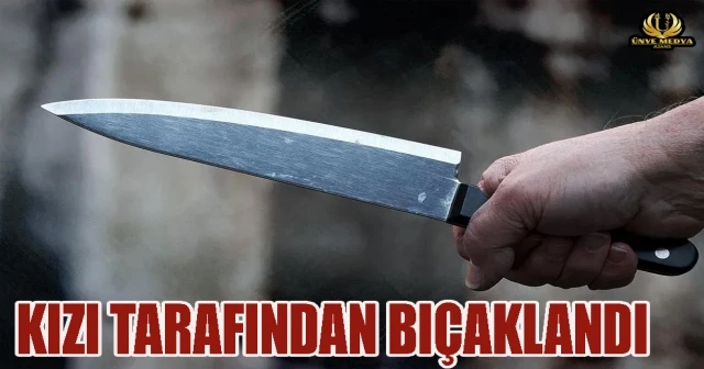 KIZI TARAFINDAN BIÇAKLANDI