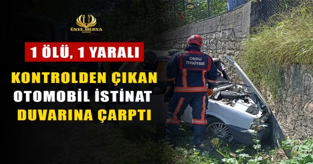 KONTROLDEN ÇIKAN OTOMOBİL İSTİNAT DUVARINA ÇARPTI: 1 ÖLÜ, 1 YARALI