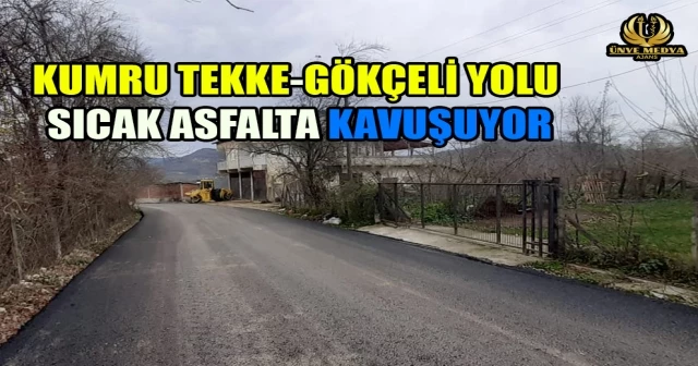 KUMRU TEKKE-GÖKÇELİ YOLU SICAK ASFALTA KAVUŞUYOR