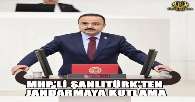 MHP’Lİ ŞANLITÜRK’TEN JANDARMAYA KUTLAMA