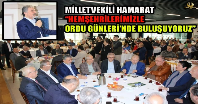 MİLLETVEKİLİ HAMARAT “HEMŞEHRİLERİMİZLE ORDU GÜNLERİ’NDE BULUŞUYORUZ”