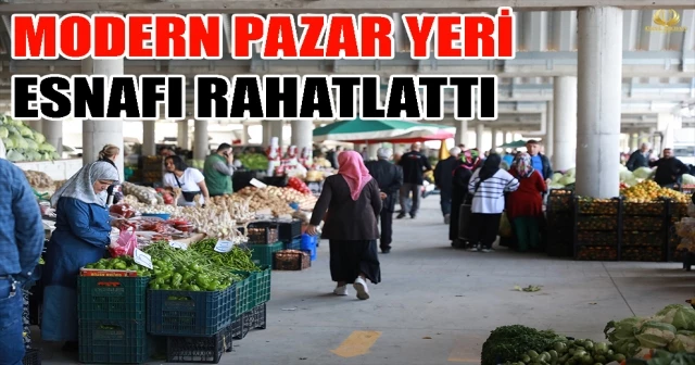 MODERN PAZAR YERİ ESNAFI RAHATLATTI