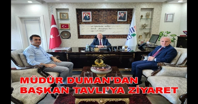 MÜDÜR DUMAN’DAN BAŞKAN TAVLI’YA ZİYARET