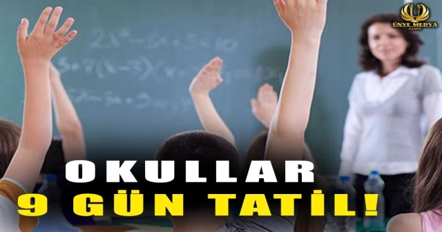 OKULLAR 9 GÜN TATİL!