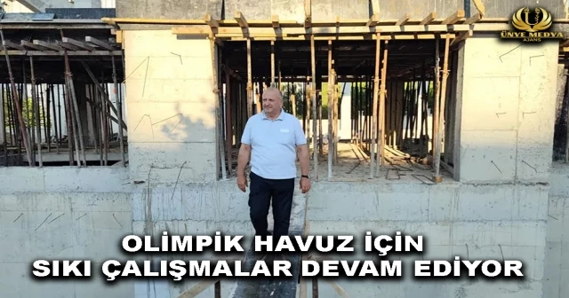 OLİMPİK HAVUZ İÇİN SIKI ÇALIŞMALAR DEVAM EDİYOR