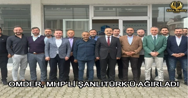 OMDER, MHP’Lİ ŞANLITÜRK’Ü AĞIRLADI