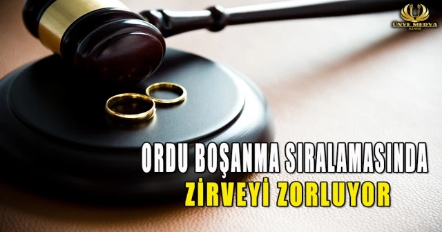 ORDU BOŞANMA SIRALAMASINDA ZİRVEYİ ZORLUYOR