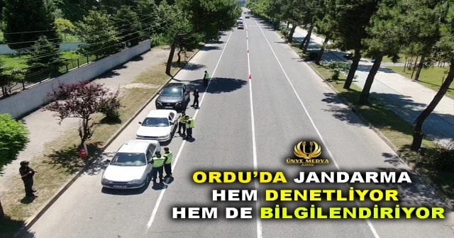 ORDU’DA JANDARMA HEM DENETLİYOR HEM DE BİLGİLENDİRİYOR