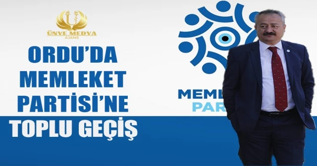 ORDU’DA MEMLEKET PARTİSİ’NE TOPLU GEÇİŞ