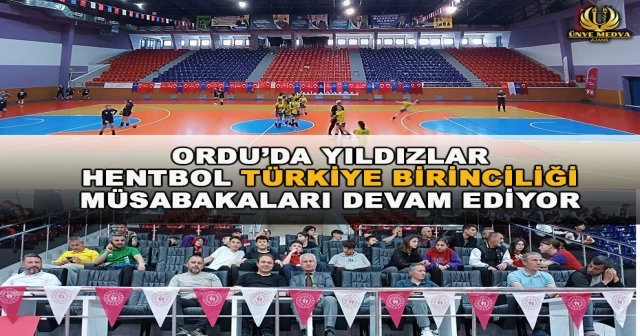 ORDU’DA YILDIZLAR HENTBOL TÜRKİYE BİRİNCİLİĞİ MÜSABAKALARI DEVAM EDİYOR