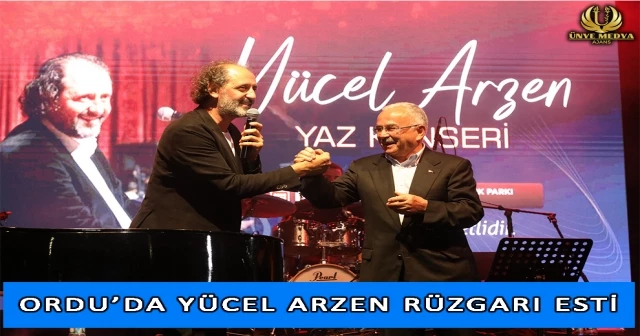 ORDU’DA YÜCEL ARZEN RÜZGARI ESTİ