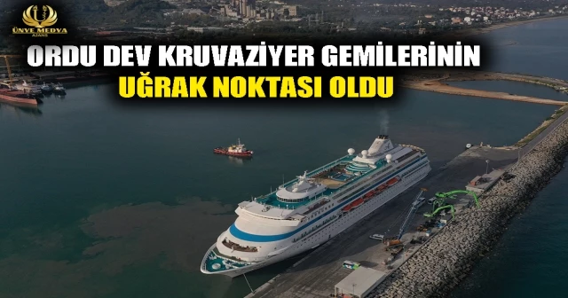 ORDU DEV KRUVAZİYER GEMİLERİNİN UĞRAK NOKTASI OLDU
