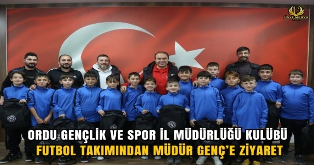 ORDU GENÇLİK VE SPOR İL MÜDÜRLÜĞÜ KULÜBÜ FUTBOL TAKIMINDAN MÜDÜR GENÇ’E ZİYARET