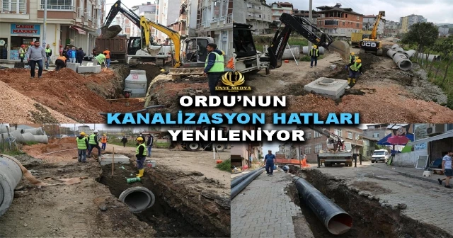 ORDU’NUN KANALİZASYON HATLARI YENİLENİYOR