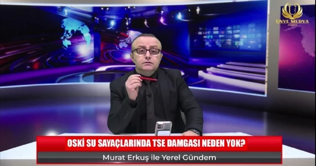 OSKİ SU SAYAÇLARINDA TSE DAMGASI NEDEN YOK?