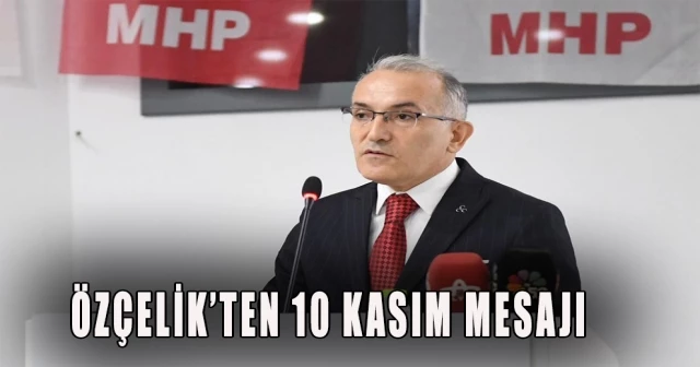 ÖZÇELİK’TEN 10 KASIM MESAJI