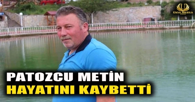 PATOZCU METİN HAYATINI KAYBETTİ