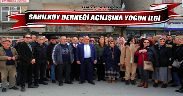 SAHİLKÖY DERNEĞİ AÇILIŞINA YOĞUN İLGİ