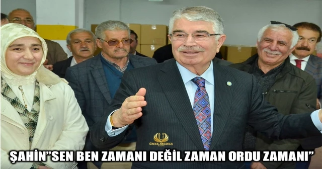 ŞAHİN”SEN BEN ZAMANI DEĞİL ZAMAN ORDU ZAMANI”