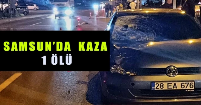 SAMSUN’DA KAZA 1 ÖLÜ