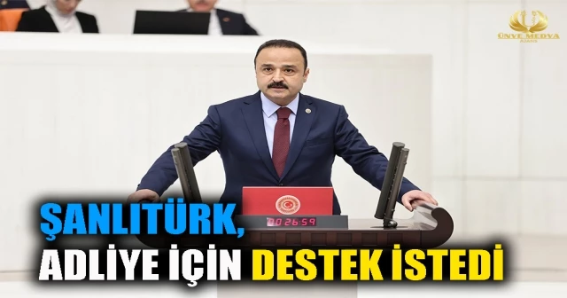 ŞANLITÜRK, ADLİYE İÇİN DESTEK İSTEDİ