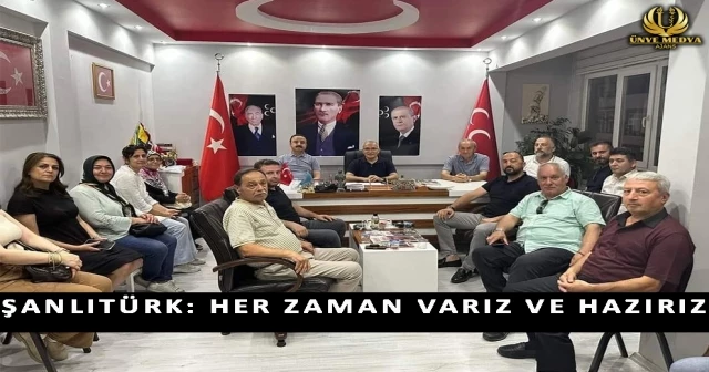 ŞANLITÜRK: HER ZAMAN VARIZ VE HAZIRIZ